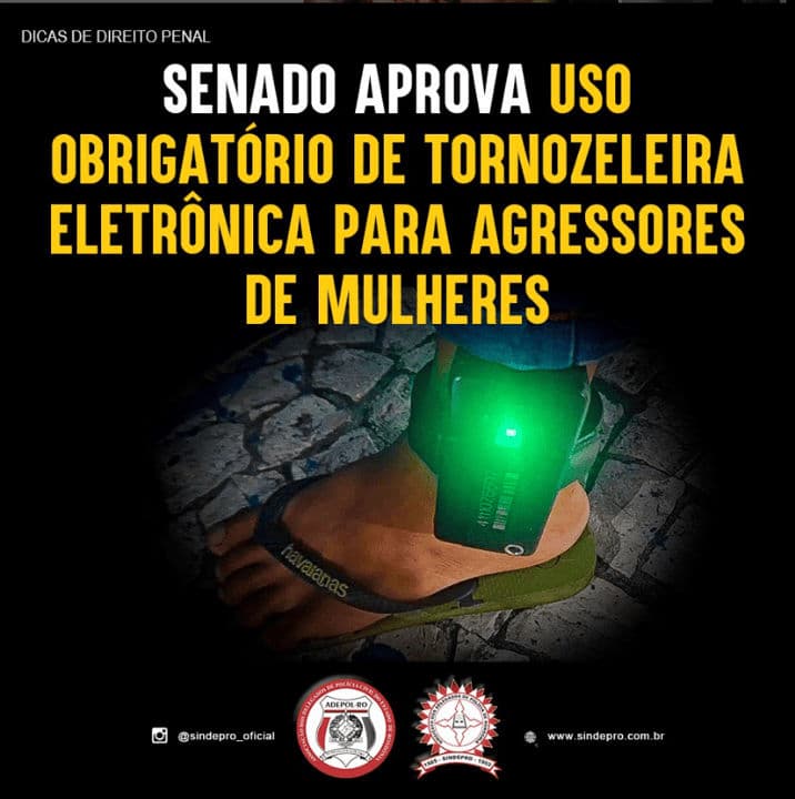 SENADO APROVA USO OBRIGATÓRIO DE TORNOZELEIRA ELETRÔNICA PARA AGRESSORES DE MULHERES. 