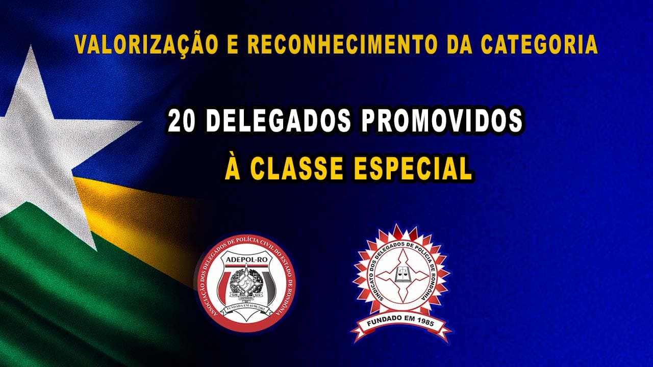 SINDEPRO celebra avanço histórico: 20 Delegados são promovidos à Classe Especial em Rondônia